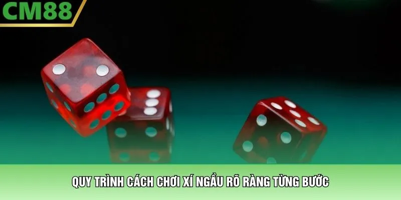 Cách Chơi Xí Ngầu – Chinh Phục Mọi Ván Cược Tại CM88 4 Quy trình cách chơi xí ngầu rõ ràng từng bước